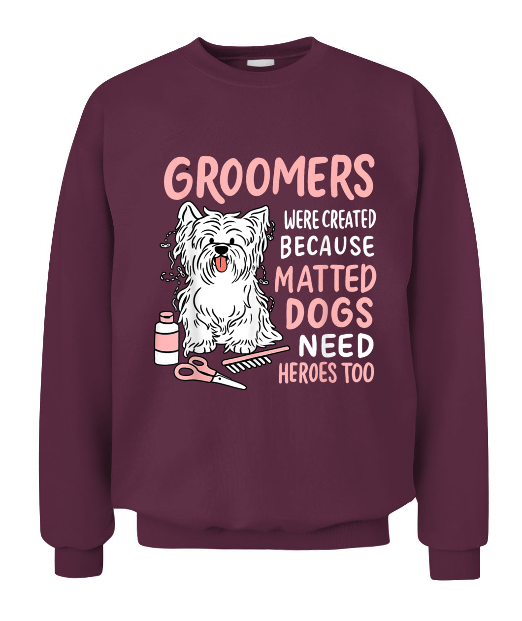 Matted Dogs Need Heroes Too Funny Dog Groomer - Animals SKU11
