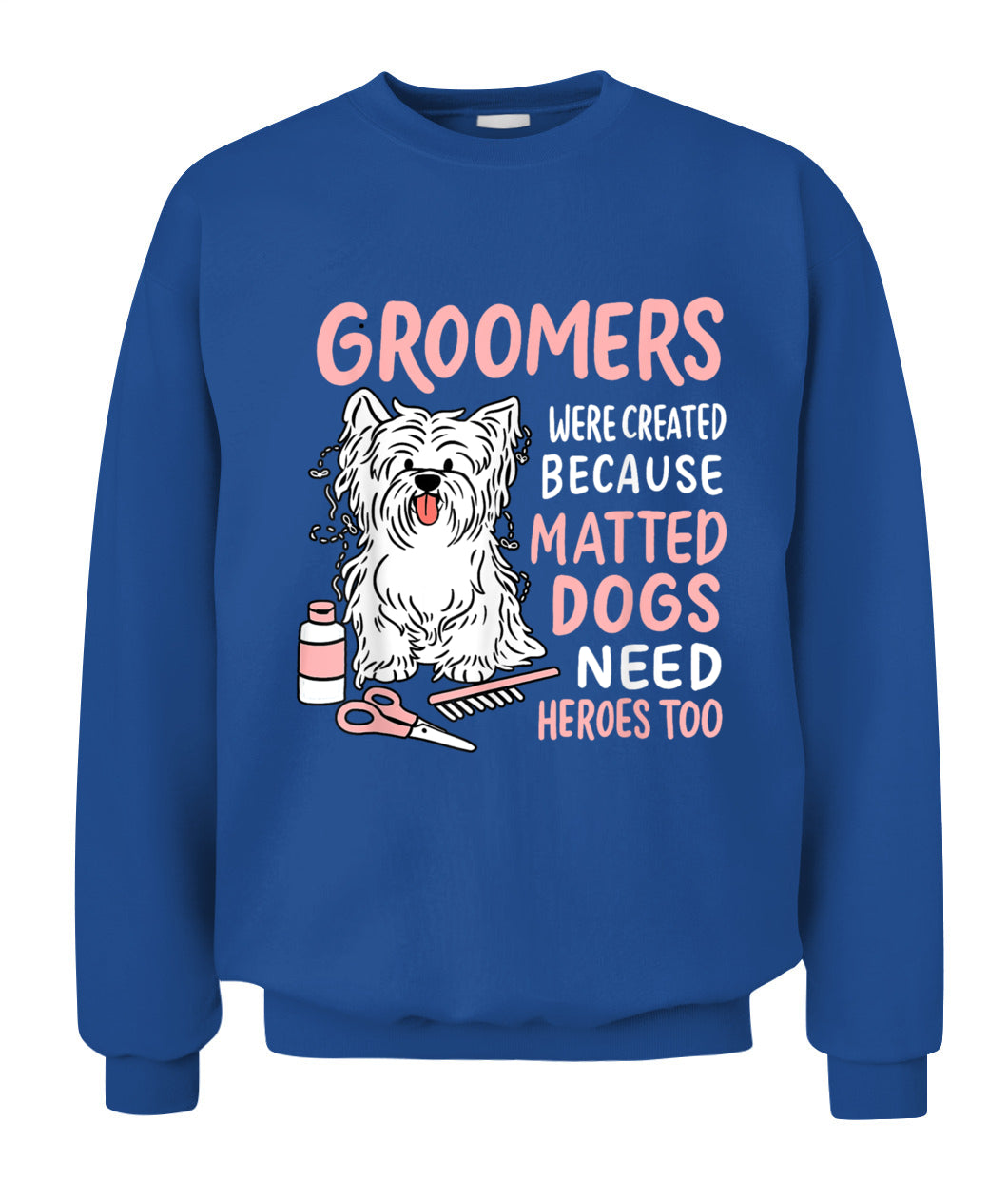 Matted Dogs Need Heroes Too Funny Dog Groomer - Animals SKU11
